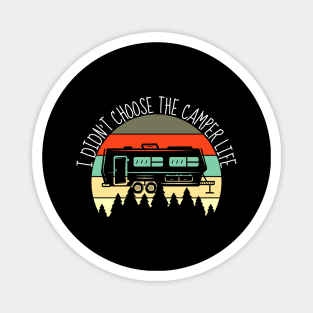 Didn't Choose The Camper Life RV Camping Outdoor Magnet